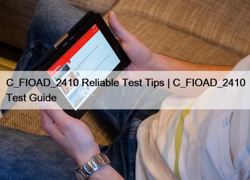 C_FIOAD_2410 Reliable Test Tips | C_FIOAD_2410 Test Guide